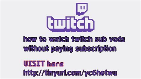 watch twitch vods without subscription|is there a way to watch twitch vods that are “sub only” without。